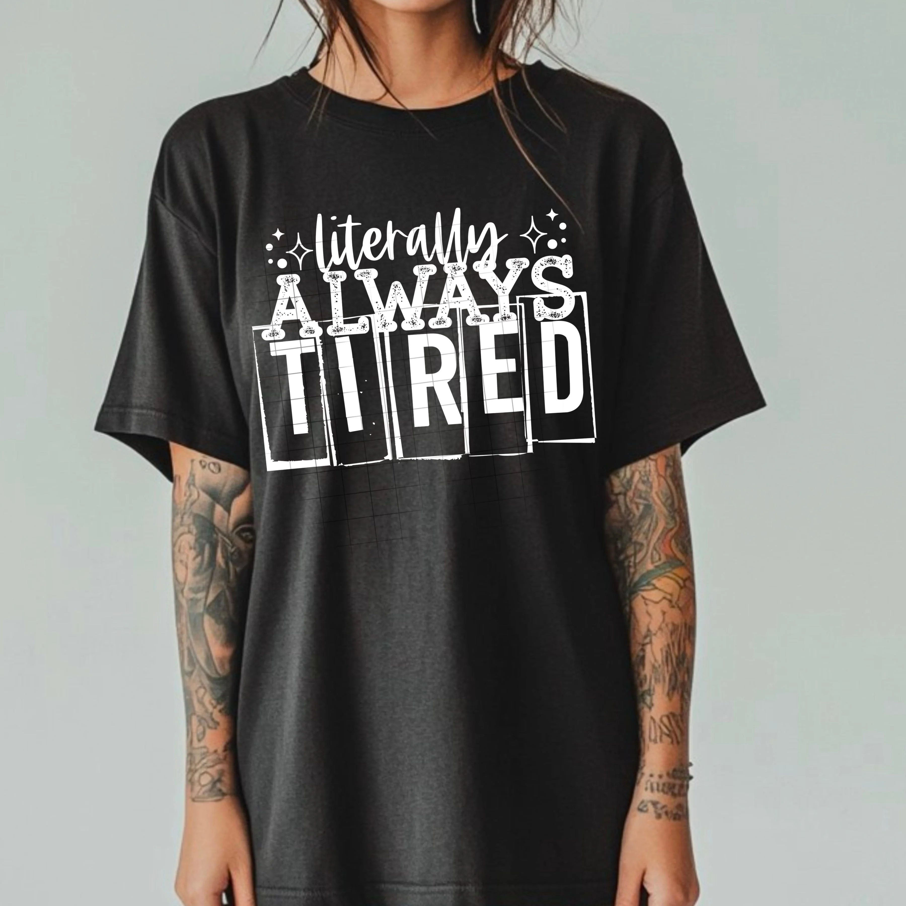 LITERALLY ALWAYS TIRED TEE