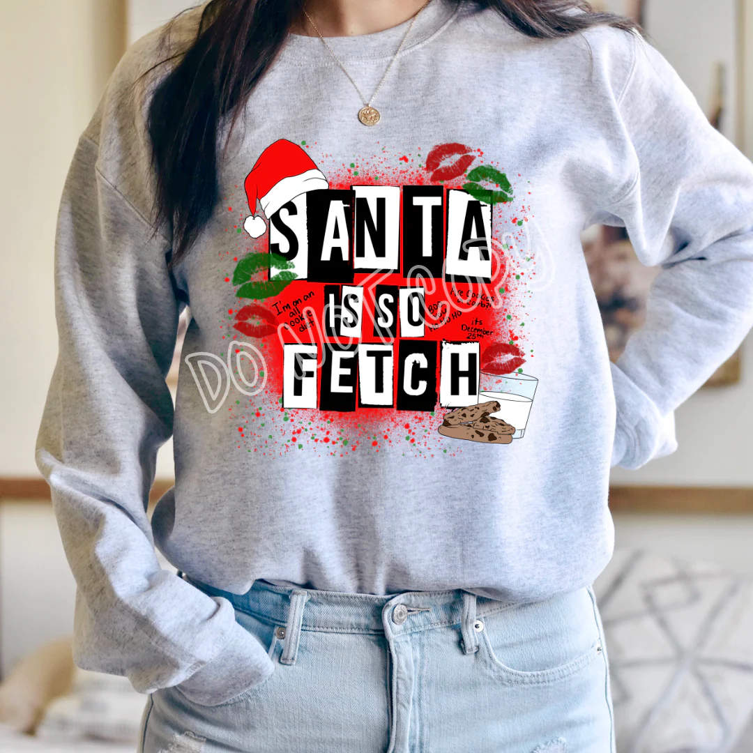 SANTA IS SO FETCH - CREWNECK SWEATSHIRT