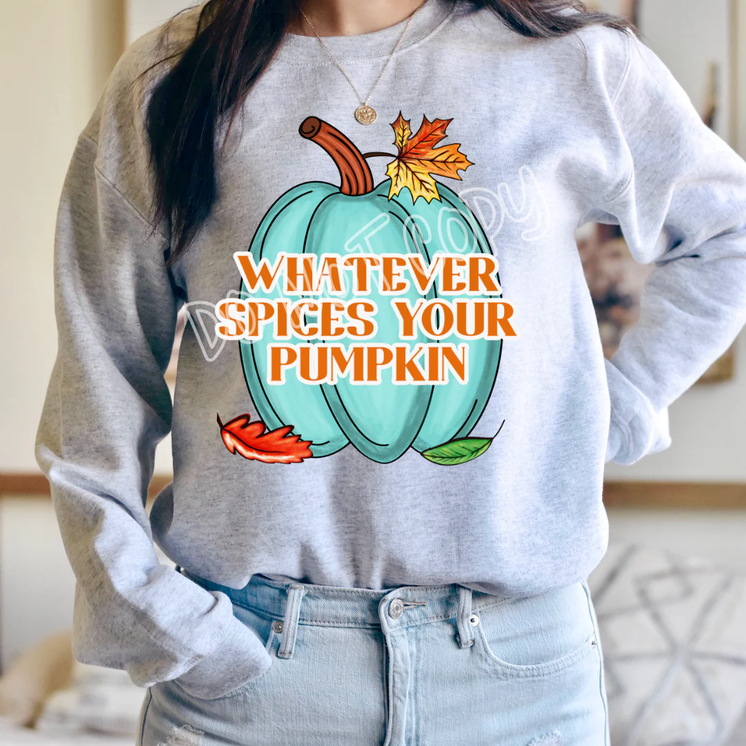 WHATEVER SPICES YOUR PUMPKIN - CREWNECK SWEATSHIRT